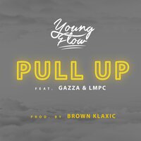 Pull Up - Young Flow & GAZZA & LMPC