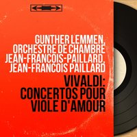 Concerto for Viola d'amore in A Major, RV 396: III. Allegro - Jean-Francois Paillard & Orchestre de chambre Jean-François-Paillard & Günther Lemmen, Orchestre de chambre Jean-François-Paillard, Jean-François Paillard & Günther Lemmen & Антонио Вивальди