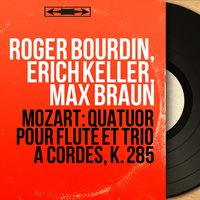 Flute Quartet in D Major, K. 285: II. Adagio - Roger Bourdin & Erich Keller & Max Braun & Franz Schessl & Вольфганг Амадей Моцарт
