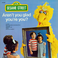 Aren't You Glad You're You? - Big Bird & Sesame Street's Bob