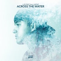 Across the water - L.B. ONE & Laenz