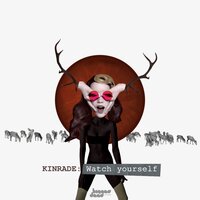 Watch Yourself - Kinrade & Lewis Ryder