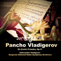 Six Exotic Preludes, Op.17: IV. Elegy - Bulgarian National Radio Symphony Orchestra & Aleksandar Vladigerov & Панчо Владигеров