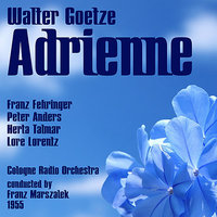 Adrienne: Act II, "August der Starke hieß der Vater" - Franz Marszalek & Franz Fehringer & Cologne Radio Orchestra & Peter Anders & Herta Talmar & Lore Lorentz