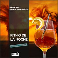 Ritmo de la Noche - DJ T.H. & MYSTIC & Nadi Sunrise