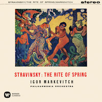 Stravinsky: Le Sacre du printemps, Pt. 1 "L'Adoration de la Terre": Danse de la Terre - Igor Markevitch & Игорь Фёдорович Стравинский