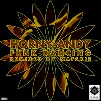 Funk Dancing - Horny Andy