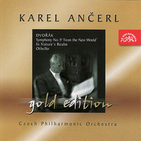 In Nature's Realm. Overture from the Cycle of Concert Overtures, Op. 91, B. 168: Concert Overture, Op. 91 - Антонин Дворжак & Karel Ančerl & Czech Philharmonic Orchestra