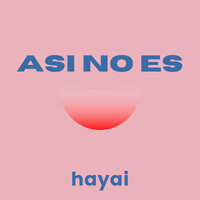 Asi No Es - Hayai