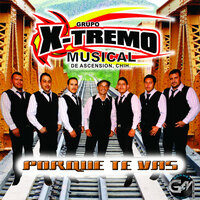 Al Saber Que Te Vas - Grupo X-Tremo Musical de Ascencion, Chih