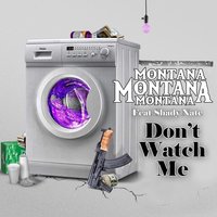 Don't Watch Me (Acapella) - Shady Nate & Montana Montana Montana