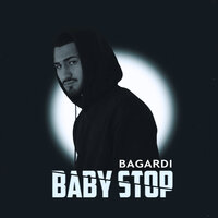 BABY STOP - BAGARDI