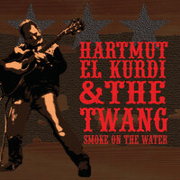 Smoke On The Water - Hartmut El Kurdi & The Twang