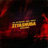 Ziyashuba (Emhlabeni) - LSK & BitterSoul & Kiko_RSA & Mkeyz