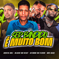 Ser Bandido É Muito Bom - AFINHO DO FLUXO & black do recife & Gusta Gol & Dallas do recife & mc saci