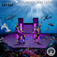 Get Dat - Dropfire & Ovylarock & Mike Leithal & Dropfire, Ovylarock, Mike Leithal