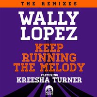 Keep Running The Melody feat. Kreesha Turner - Wally Lopez & Kreesha Turner