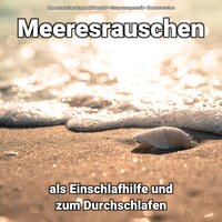 Achtsamkeit für den Geist - Entspannungsmusik & Meeresrauschen & Meeresrauschen Ruwen Middendorf