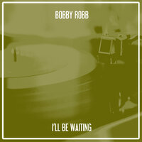 I'll Be Waiting (Nu Ground Foundation Strong Dub) - Bobby Robb