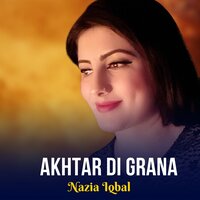 Akhtar Di Grana - Nazia iqbal