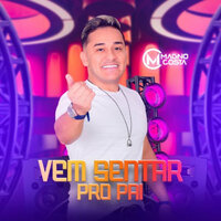 Vem Sentar pro Pai - Magno Costa