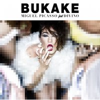Bukake - Divino & Miguel Picasso