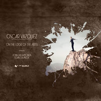 On the Edge of the Abyss - Oscar Vázquez & Ioan Gamboa