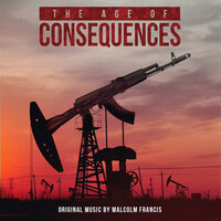 The Age of Consequences Underscore Act III - Malcolm Francis
