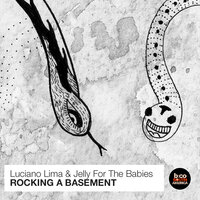 Rocking a Basement - Luciano Lima & Jelly For The Babies