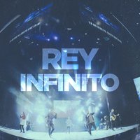 Rey Infinito - Christine D'Clario & David Reyes & Marco Barrientos