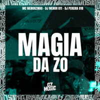 Magia da ZO - DJ MENOR 011 & DJ PEREIRA 018 & MC MENORZINHO