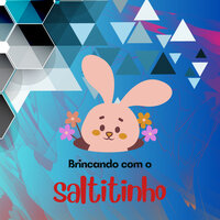 Brincando Com o Saltitinho - Saltitinho & DJ Edy