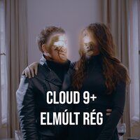Elmúlt Rég - Cloud 9+