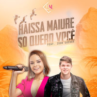 Só Quero Você - Haissa Maiure & Igor Guerra