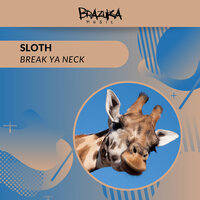 Break Ya Neck - Sloth