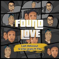 Found Love - Lilac Jeans & Ladi Adiosoul & YBE