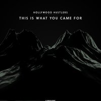 This Is What You Came For - Hollywood Hustlers