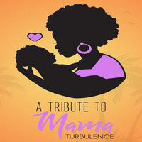 A Tribute to Mama - Turbulence