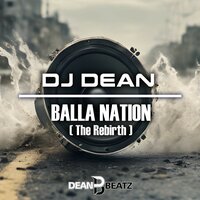 Balla Nation (The Rebirth) - DJ Dean