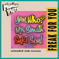 Freak for You - Yam Who? & Suki Soul & Mr Smith