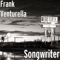 Songwriter - Frank Venturella