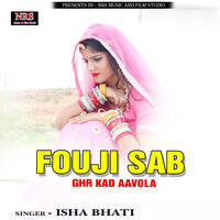 Fouji Sab Ghr Kad Aavola - Isha Bhati
