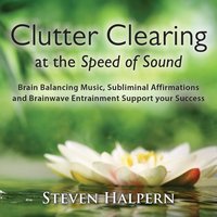 Clutter Clearing at the Speed of Sound, Pt. 7 - Steven Halpern