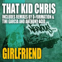 Girlfriend - That Kid Chris