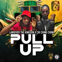 Pull Up - Lawgiver The Kingson & Chi Ching Ching
