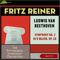 Beethoven: Symphony No. 2 In D Major, Op. 36: III. Scherzo. Allegro - Pittsburgh Symphony Orchestra & Fritz Reiner & Ludwig van Beethoven