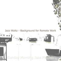 Unique Ambiance for WFH - Sunday Morning Jazz Playlist