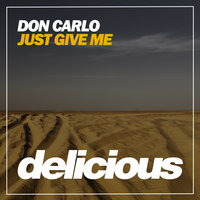 Just Give Me - Don Carlo