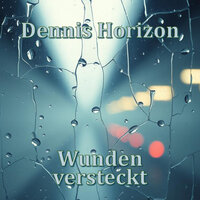 Wunden Versteckt - Dennis Horizon