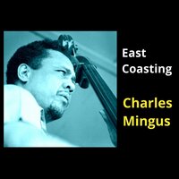 East Coasting - Charles Mingus